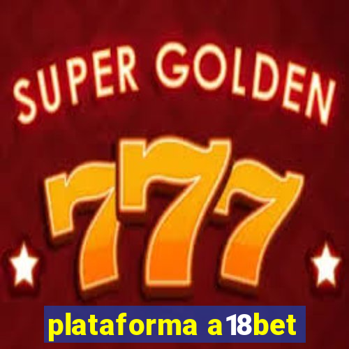 plataforma a18bet